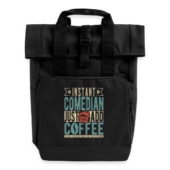 Instant Comedian Just Add Coffee - Roll Top Backpack with Two Handles - black - Front