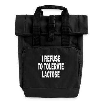 I Refuse To Tolerate Lactose Lactose Intolerance - Rolltop Rucksack mit zwei Griffen - Schwarz - Vorne