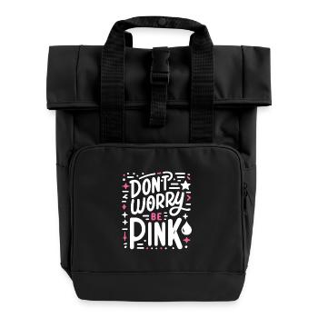 Mach dir keine Sorgen, sei pink! - Rolltop Rucksack mit zwei Griffen - Schwarz - Vorne