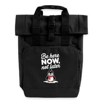 Be here now, not penguin later - Roll Top Backpack with Two Handles - black - Front