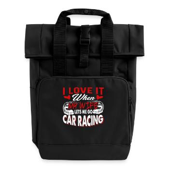 Car Racing I Love It When My Wife Lets Me Go - Roll Top Backpack with Two Handles - black - Front