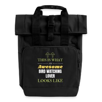 This is what an awesome Bird watching lover looks - Roll Top Backpack with Two Handles - black - Front
