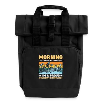Aquarium Enthusiast Morning Is Not My Fishkeeping - Rolltop Rucksack mit zwei Griffen - Schwarz - Vorne