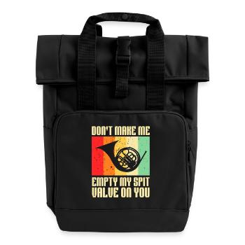 Don't Make Me Empty My Spit Valve On You Horn - Roll Top Backpack with Two Handles - black - Front