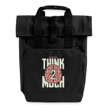 people think 2 much - Roll Top Backpack with Two Handles - black - Front