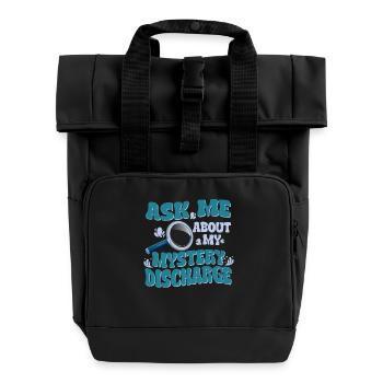 Ask me about my mysterious discharge - - Roll Top Backpack with Two Handles - black - Front