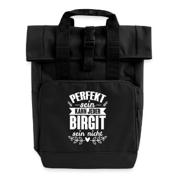 Birgit - Perfekt Sein Kann Jeder Birgit Nicht - Rolltop Rucksack mit zwei Griffen - Schwarz - Vorne