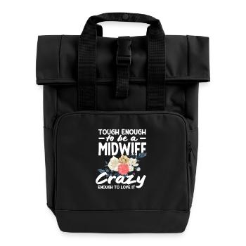 Strong enough to be a midwife, crazy enough to make her - Roll Top Backpack with Two Handles - black - Front