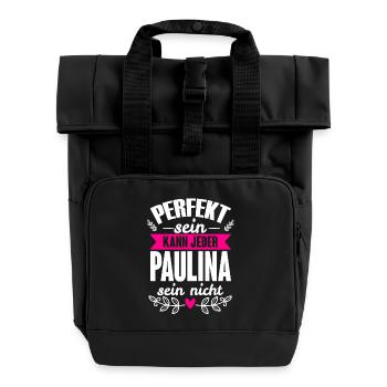 Paulina - Perfekt Sein Kann Jeder Paulina Nicht - Rolltop Rucksack mit zwei Griffen - Schwarz - Vorne
