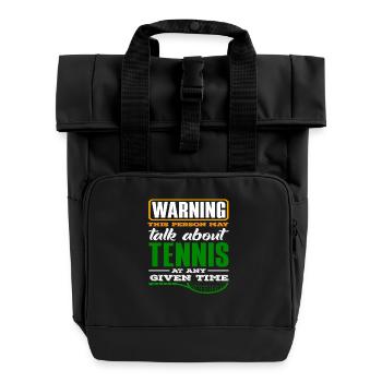 Tennis Player Warning: Can always be about tennis - Roll Top Backpack with Two Handles - black - Front