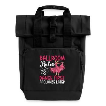 Ballroom Rules Dance First Apologize Later - Roll Top Backpack with Two Handles - black - Front