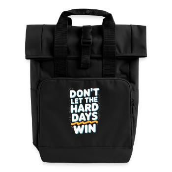 Lassen Sie die harten Tage nicht gewinnen - Rolltop Rucksack mit zwei Griffen - Schwarz - Vorne