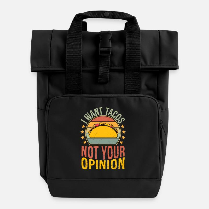 I want tacos not your opinion - Roll Top Backpack with Two Handles - black