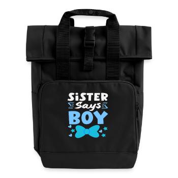 Sister Says Boy Gender Reveal Party - Roll Top Backpack with Two Handles - black - Front
