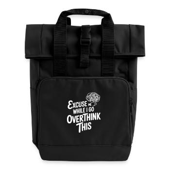 Excuse Me While I Go Overthink This - Roll Top Backpack with Two Handles - black - Front