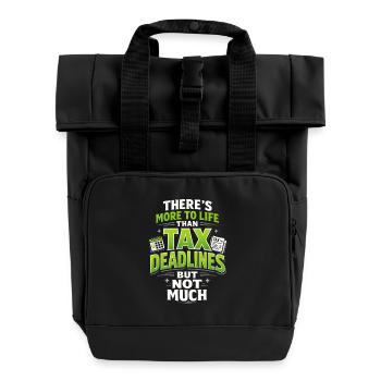 Little more than tax deadlines | Tax Humor - Roll Top Backpack with Two Handles - black - Front