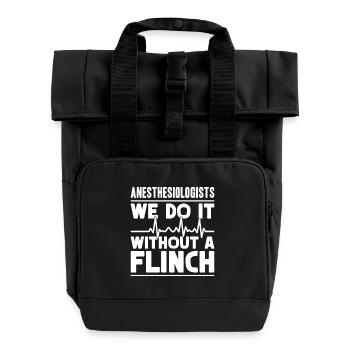 Anesthesiologist Without A Flinch Anesthesia - Roll Top Backpack with Two Handles - black - Front
