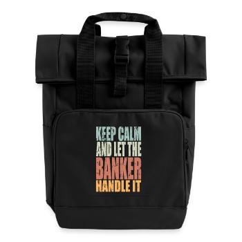 Keep Calm Bankkaufmann Spruch Bankkaufmann - Rolltop Rucksack mit zwei Griffen - Schwarz - Vorne