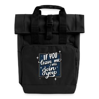 if you leave me i will join you - Rolltop Rucksack mit zwei Griffen - Schwarz - Vorne