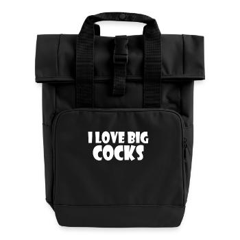 I love big cocks - Roll Top Backpack with Two Handles - black - Front