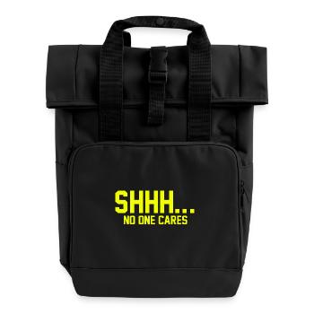 SHHH... No one cares - Roll Top Backpack with Two Handles - black - Front