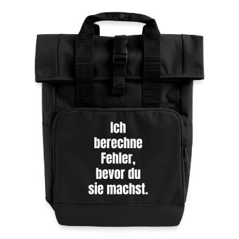 Ich berechne Fehler Bevor du sie machst - Rolltop Rucksack mit zwei Griffen - Schwarz - Vorne