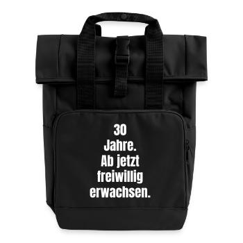 30 years: From now on voluntarily grown up - Roll Top Backpack with Two Handles - black - Front