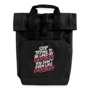 Stop Trying to Be Liked You Don’t Even Like Em 8 - Rolltop Rucksack mit zwei Griffen - Schwarz - Vorne