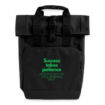 Success Takes Patience - Roll Top Backpack with Two Handles - black - Front