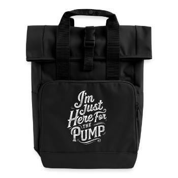 I'm Just Here For The Pump | Gym Humor - Roll Top Backpack with Two Handles - black - Front