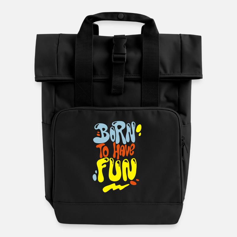 Born to have fun - Roll Top Backpack with Two Handles - black