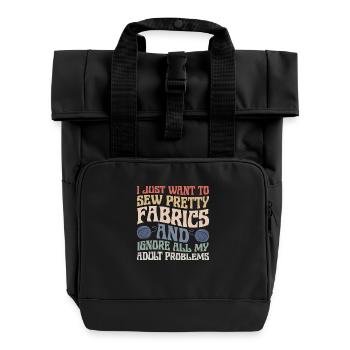 I Just Want To Sew Pretty Fabrics Quilter Quilting - Roll Top Backpack with Two Handles - black - Front