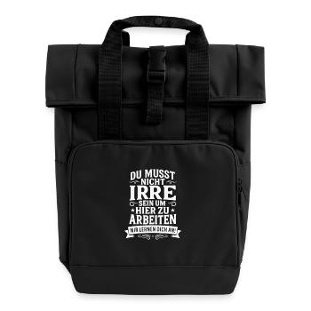Vous n’avez pas besoin d’être fou pour travailler ici - Sac à dos Roll Top à deux anses - noir - Devant