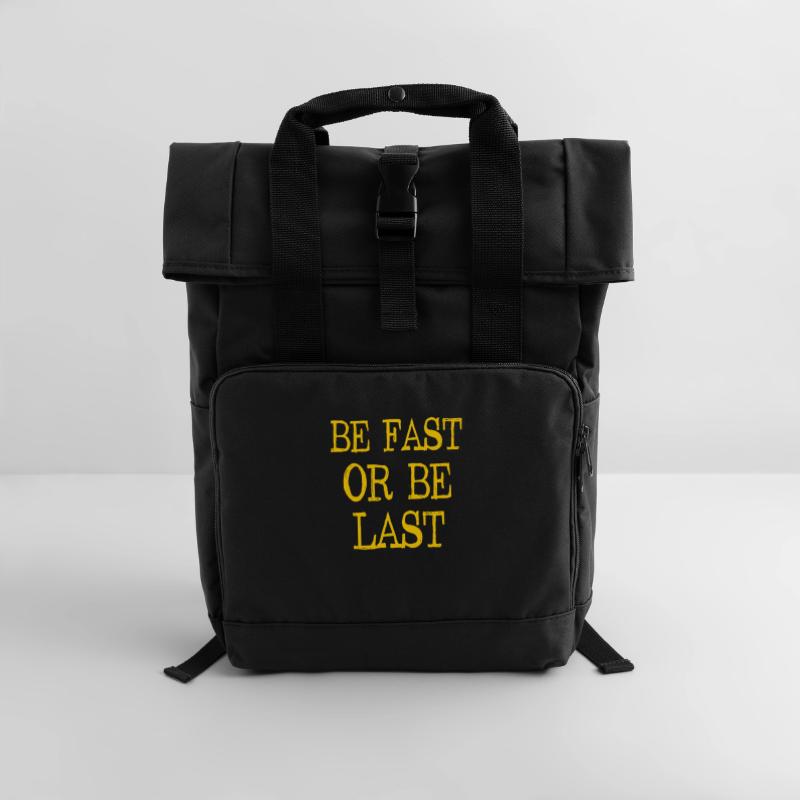 Be fast or be last - Sei schnell oder sei Letzter Roll Top Backpack with Two Handles