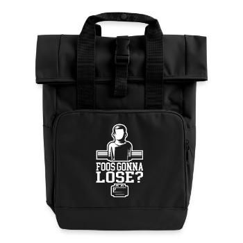 Foos Gonna Lose? Lustiger Tischfussball Spruch - Rolltop Rucksack mit zwei Griffen - Schwarz - Vorne