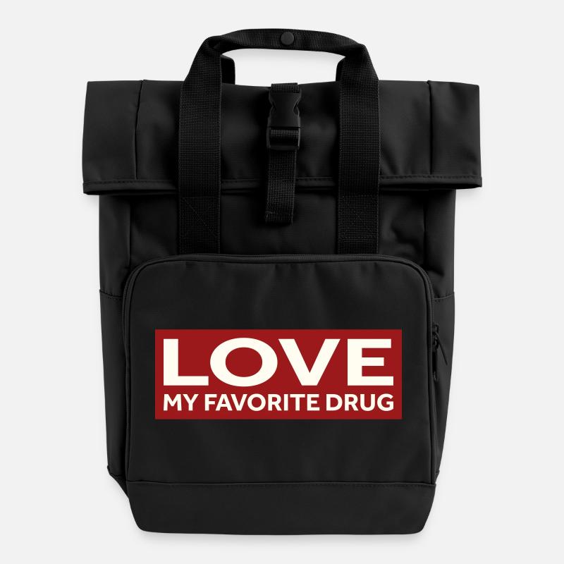 LOVE MY FAVORITE DRUG - Roll Top Backpack with Two Handles - black