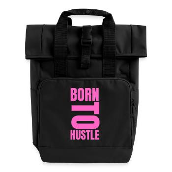 Born To Hustle motivation success mindset - Roll Top Backpack with Two Handles - black - Front
