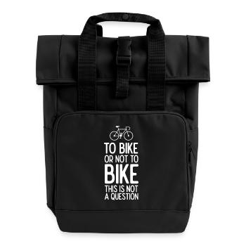 Mit dem Fahrrad oder nicht mit dem Fahrrad. Das ist keine Frage - Rolltop Rucksack mit zwei Griffen - Schwarz - Vorne