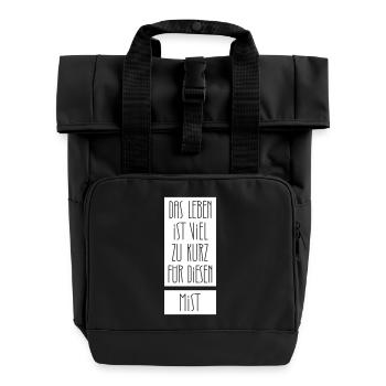 Das Leben ist zu kurz für diesen Mist - Rolltop Rucksack mit zwei Griffen - Schwarz - Vorne