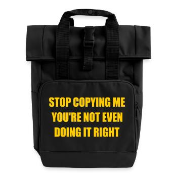 stop copying me you're not even doing it right - Sac à dos Roll Top à deux anses - noir - Devant