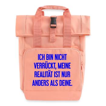 I'm not crazy – my reality is different - Roll Top Backpack with Two Handles - chintz rose - Front