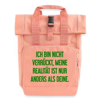 I'm not crazy – my reality is different - Roll Top Backpack with Two Handles - chintz rose - Front