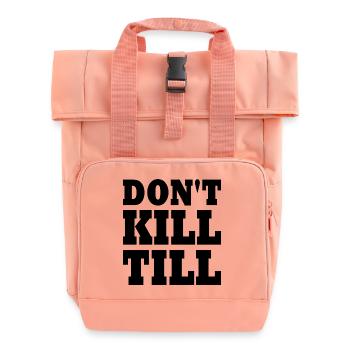 don't kill till - Roll Top Backpack with Two Handles - chintz rose - Front