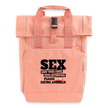 Sex Now I Have Your Attention Stop Eating Animals - Rolltop Rucksack mit zwei Griffen - Chintzrosa - Vorne