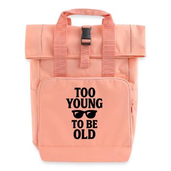 Birthday Gift Too Young to Be Old - Roll Top Backpack with Two Handles - chintz rose - Front