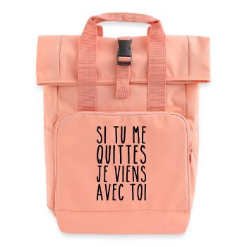 Je Viens Avec Toi - Humour Saint Valentin - Sac à dos Roll Top à deux anses - rose liberty - Devant