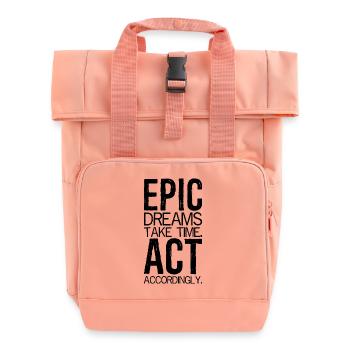 epic dreams take time act accordingly - Roll Top Backpack with Two Handles - chintz rose - Front