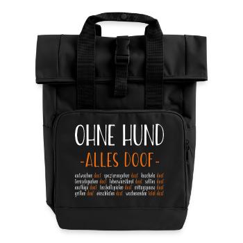 Ohne Hund - alles doof - Rolltop Rucksack mit zwei Griffen - Schwarz - Vorne