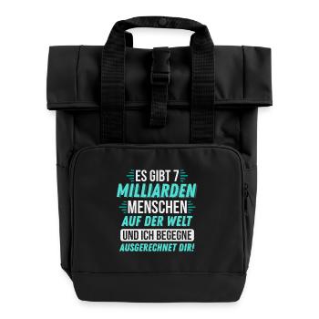 Milliarden Menschen und ich begegne dir! geschenk - Rolltop Rucksack mit zwei Griffen - Schwarz - Vorne