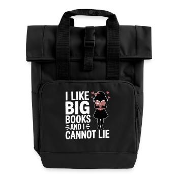 I Like Big Books And I Cannot Lie Library Reading - Roll Top Backpack with Two Handles - black - Front